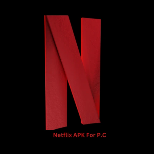 Netflix APK For P.C